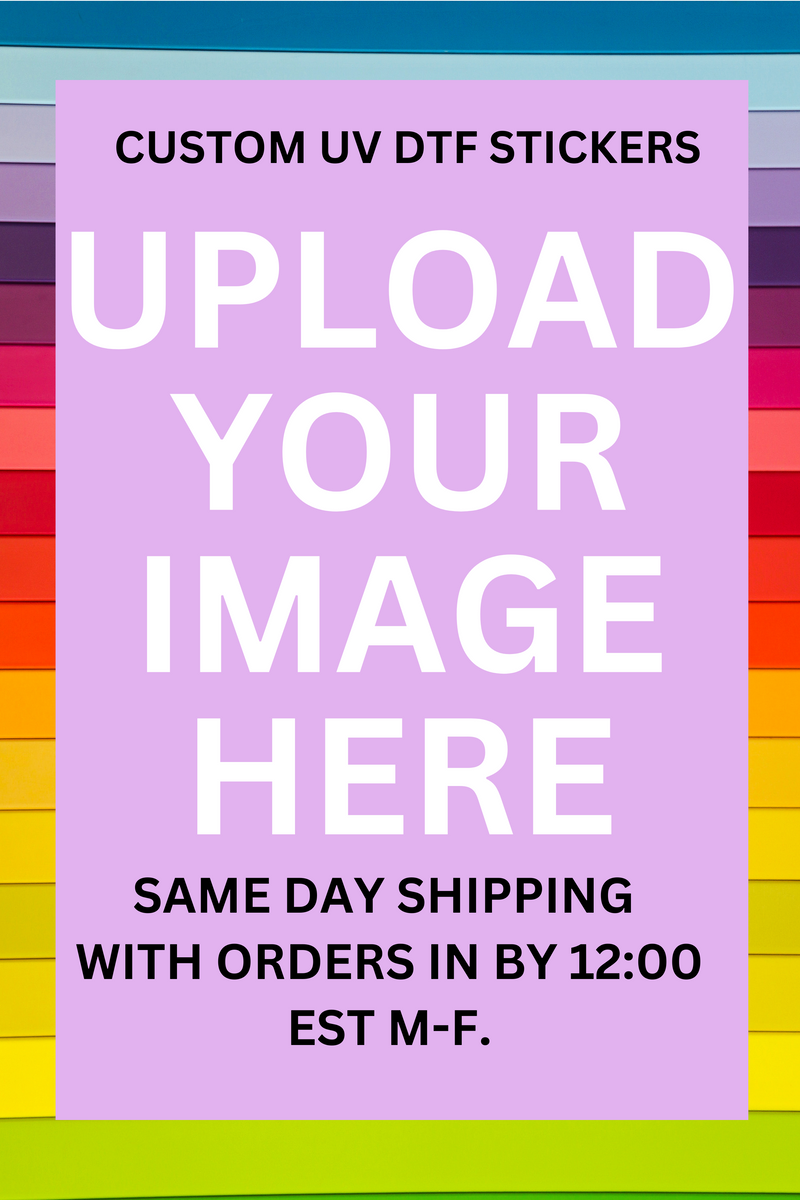 Custom UV DTF Transfers | Custom Gang Sheets | UV DTF Gang Sheets | Custom Stickers