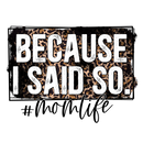 Direct to Film Transfer| DTF Prints | Direct to Film Transfer - Because I said so