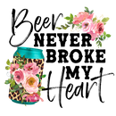 Direct to Film Transfer | DTF Prints | Direct to Film Transfer  - Beer Never Broke My Heart