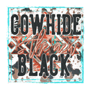 Direct to Film Transfer| DTF Prints | Direct to Film Transfer - Cowhide is the new black