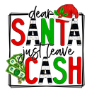 Direct to Film Transfer| DTF Prints | Direct to Film Transfer  - Dear Santa Leave Cash