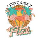 Direct to Film Transfer | DTF Prints | Direct to Film Transfer  - I don't give a flock