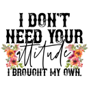 Direct to Film Transfer | DTF Prints | Direct to Film Transfer - I don't need your attitude