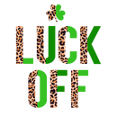 Direct to Film Transfer | DTF Prints | Direct to Film Transfer  - Luck Off St. Patrick's Day
