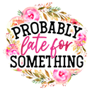 Direct to Film Prints  | DTF Prints | Direct to Film Transfers  - Probably Late For Something