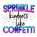 Direct to Film Transfer - Sprinkle Kindness