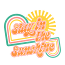 Direct to Film Transfer - Stay in the Sunshine