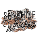 Direct to Film Transfer - Sunshine & Whiskey